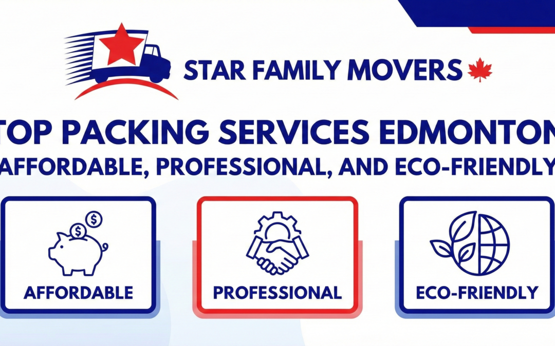 Top Packing Services Edmonton: Affordable, Professional, and Eco-Friendly